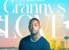 Mick Man - Granny's Love 2.0 ft. Kelvin Momo mp3 download free lyrics