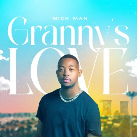 Mick Man - Granny's Love 2.0 ft. Kelvin Momo mp3 download free lyrics