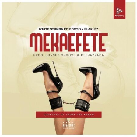 Ntate Stunna – Mekaefete ft. PDot O & Blaklez mp3 download free lyrics