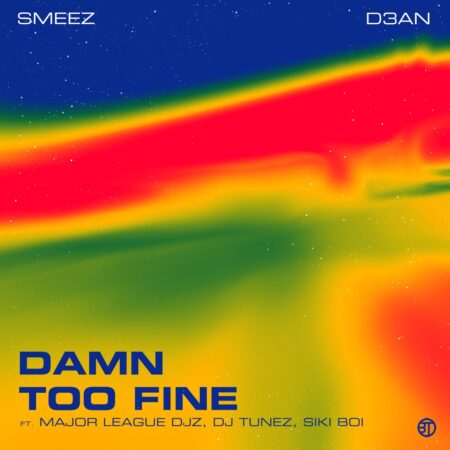 Smeez & D3an – Too fine ft. Major League DJz, DJ Tunez & Sikiboi mp3 download free lyrics