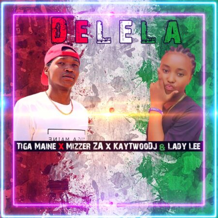 Tiga Maine - Delela ft. Mizzer ZA, KayTwooDJ & Lady Lee mp3 download free lyrics