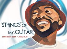 Chronical Deep – Strings Of My Guitar ft. Kali Mija mp3 download free lyrics