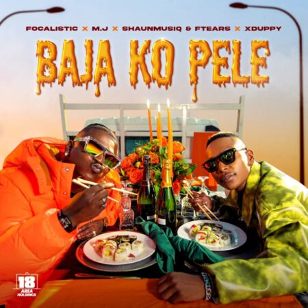 Focalistic – Baja Ko Pele ft. Xduppy, ShaunMusiq & Ftears mp3 download free lyrics