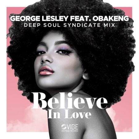 George Lesley – Believe In Love ft. Obakeng mp3 download free lyrics