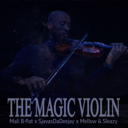 Mali B-Flat – The Magic Violin ft. SjavasDaDeejay, Mellow & Sleazy mp3 download free lyrics