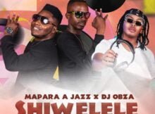 Mapara A Jazz & DJ Obza - Shiwelele ft. Airburn Sounds mp3 download free lyrics