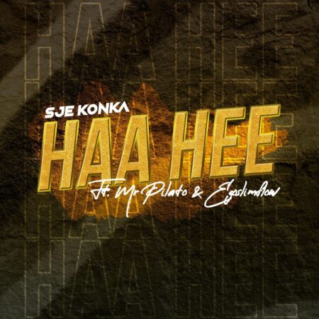 Sje Konka – Haa Hee ft. Mr Pilato & Ego Slimflow mp3 download free lyrics