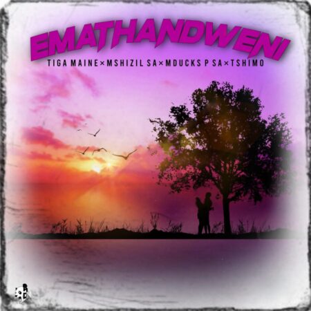 Tiga Maine - Emathandweni ft. Mshizil SA, Mducks P SA & Tshimo mp3 download free lyrics