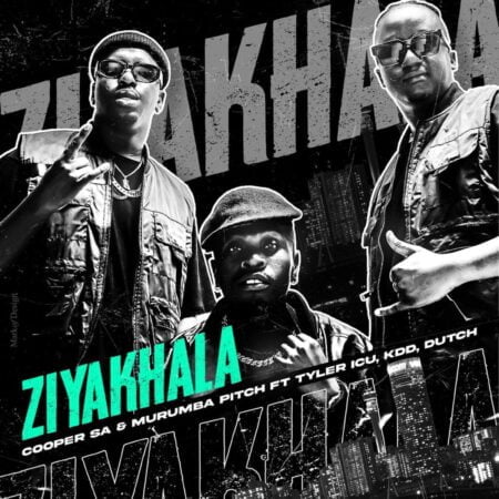 Cooper SA & Murumba Pitch – Ziyakhala ft. Tyler ICU, KDD & Dutch mp3 download free lyrics