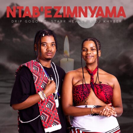 Drip Gogo – Ntabezimnyama ft. Starr Healer & DJ Khyber mp3 download free lyrics