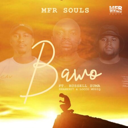 MFR Souls – Bawo ft. Russell Zuma, Shane907 & Locco Musiq mp3 download free lyrics