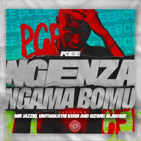 Pcee - Ngenza Ngama Bomu ft. Mr JazziQ, Sizwe Alakine & Umthakathi Kush mp3 download free lyrics