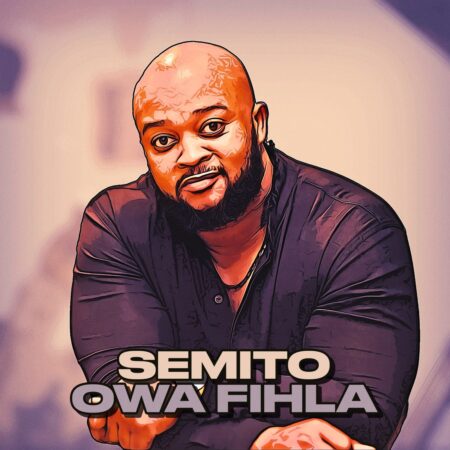 Semito – Owa Fihla mp3 download free lyrics