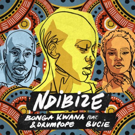 Bonga Kwana & DrumPope – Ndibize ft. Bucie mp3 download free lyrics