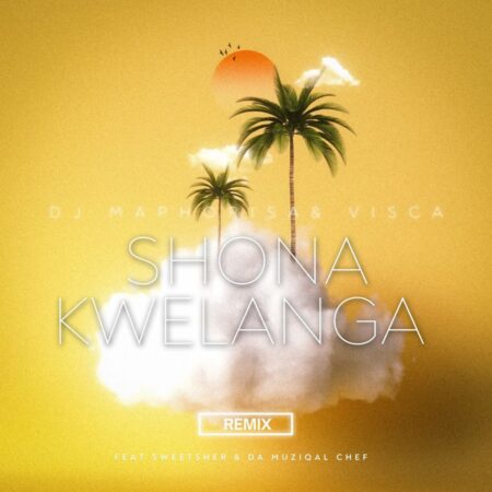 DJ Maphorisa & Visca – Shona Kwelanga (Remix) ft. Sweetsher & Da Muziqal Chef mp3 download free lyrics