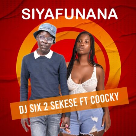 Dj Six 2 Sekese - Siyafunana ft. Coocky mp3 download free lyrics