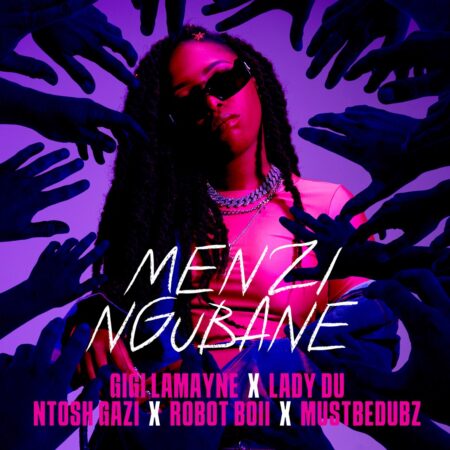 Gigi Lamayne – Menzi Ngubane ft. Lady Du, Robot Boii, Ntosh Gazi & Mustbedubz mp3 download free lyrics