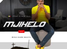 Mjikelo – Mina Kade Ngafa ft. Siya Ntuli mp3 download free lyrics