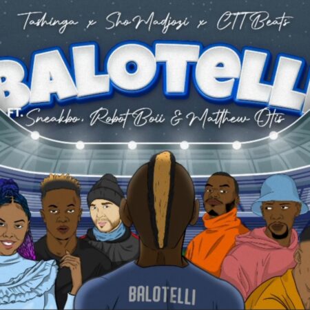 Sho Madjozi & Tashinga – Balotelli ft. Robot Boii, Sneakbo, Matthew Otis & CTTBeats mp3 download free lyrics