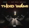 Zakwe - Thixo Wami ft. Big Zulu, Riot & Zola mp3 download free lyrics