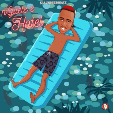 Killorbeezbeatz - Ngilele E Hotel mp3 download free lyrics