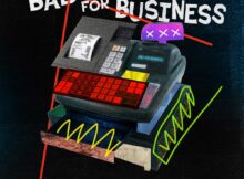 Major League DJz – Bad For Business ft. Kojey Radical & Magicsticks mp3 download free lyrics