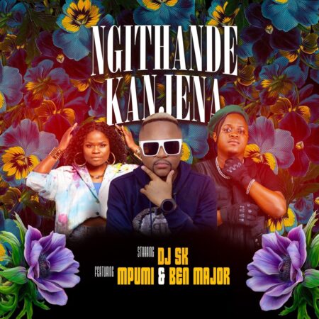 DJ SK – Ngithande Kanjena ft. Mpumi & Ben Major mp3 download free lyrics