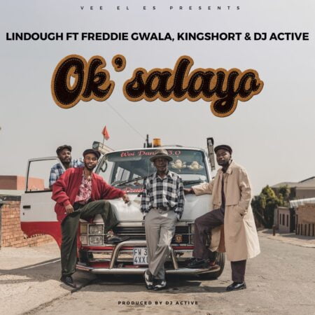 Lindough – Ok’salayo ft. Freddie Gwala, Kingshort & DJ Active mp3 download free lyrics