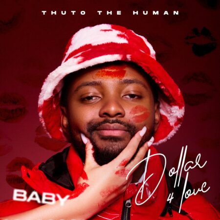 Thuto The Human - Dollar For Love (Baby) mp3 download free lyrics