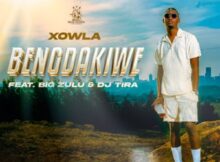 Xowla - Bengdakiwe ft. Big Zulu & DJ Tira mp3 download free lyrics