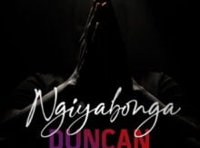 Duncan - Ngiyabonga ft. Skye Wanda & Q Twins mp3 download free lyrics