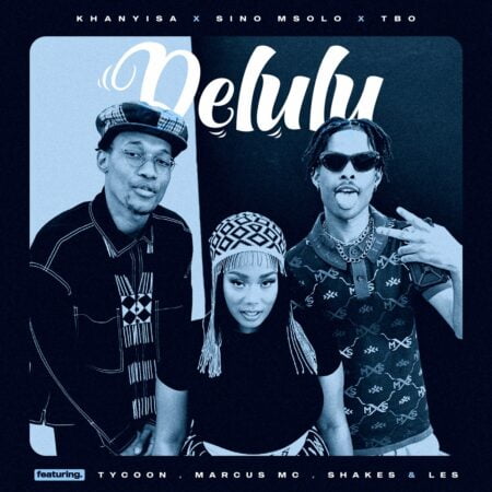 Khanyisa & Sino Msolo – Delulu ft. TBO, Tycoon, Marcus MC, Shakes & Les mp3 download free lyrics