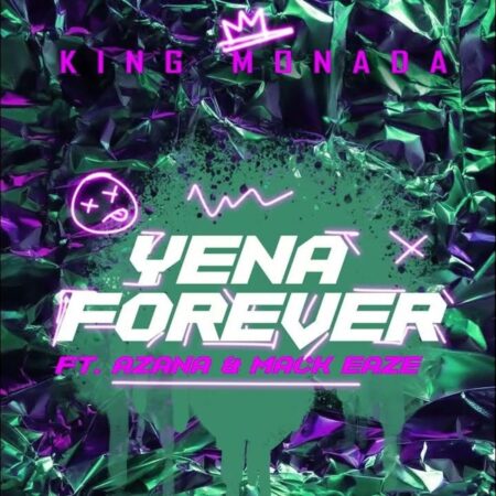 King Monada - Yena Forever ft. Azana & Mack Eaze mp3 download free lyrics