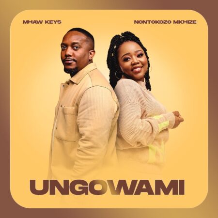 Mhaw Keys & Nontokozo Mkhize – Ungowami mp3 download free lyrics