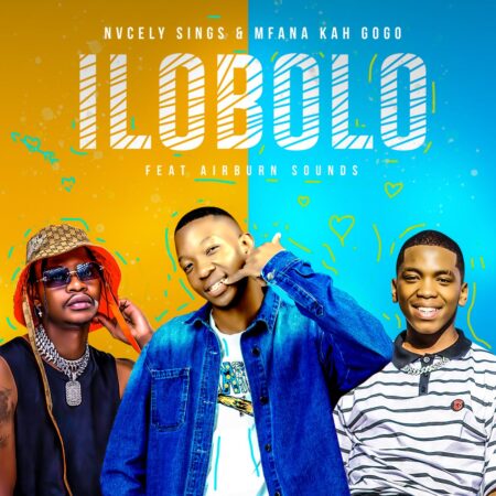 Nvcely Sings & Mfana Kah Gogo – llobolo ft. AirBurn Sounds mp3 download free lyrics