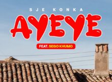 Sje Konka – Ayeye ft. Sego Khumo mp3 download free lyrics