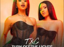 TxC – Turn Off The Lights mp3 download free lyrics