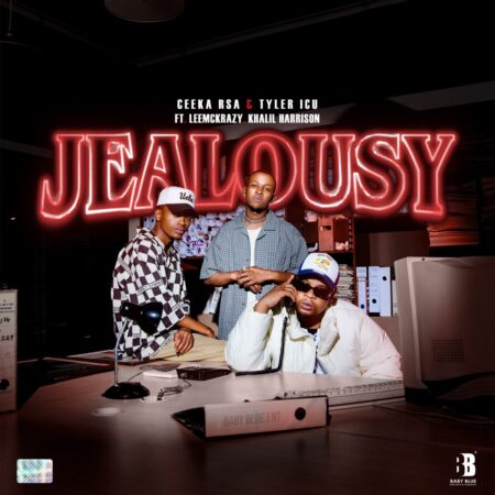 Ceeka RSA & Tyler ICU – Jealousy ft. Leemckrazy & Khalil Harrison mp3 download free lyrics