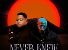 Freddy K & Djy Biza - Never Knew Album zip mp3 download free 2023 full file zippyshare itunes datafilehost sendspace