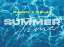 Ishmael & Tublaq – Summertime ft. DJ Sneja & PlayNevig mp3 download free lyrics