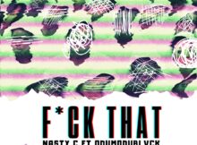 Nasty C – Fuck That (Remix) ft. ODUMODUBLVCK mp3 download free lyrics