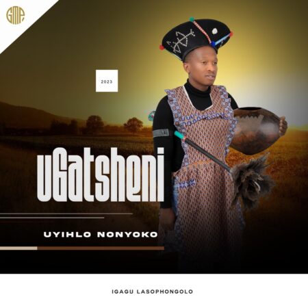 uGatsheni - Uyihlo Nonyoko Album zip mp3 download free 2023 full file zippyshare itunes datafilehost sendspace