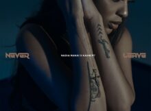 Nadia Nakai – Never Leave ft. Kash CPT mp3 download free lyrics