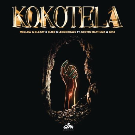 Mellow & Sleazy – Kokotela ft. Eltee, LeeMcKrazy, Scotts Maphuma & Gipa mp3 download free lyrics