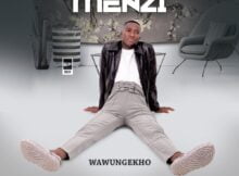 Menzi – Wawungekho EP zip mp3 download free 2024 full album file zippyshare itunes datafilehost sendspace