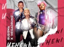 Busiswa & Megadrumz – Utheni mp3 download free lyrics