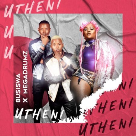 Busiswa & Megadrumz – Utheni mp3 download free lyrics