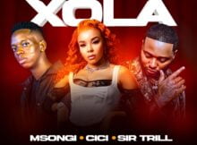 Msongi, Cici & Sir Trill - Xola ft. Dot Mega mp3 download free lyrics