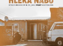 Ntokzin – Hleka nabo ft. Moscow, Macfowlenn & Zeenhle mp3 download free lyrics