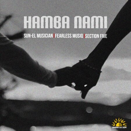 Sun-EL Musician – Hamba Nami ft. Fearless Musiq & Section Five mp3 download free lyrics